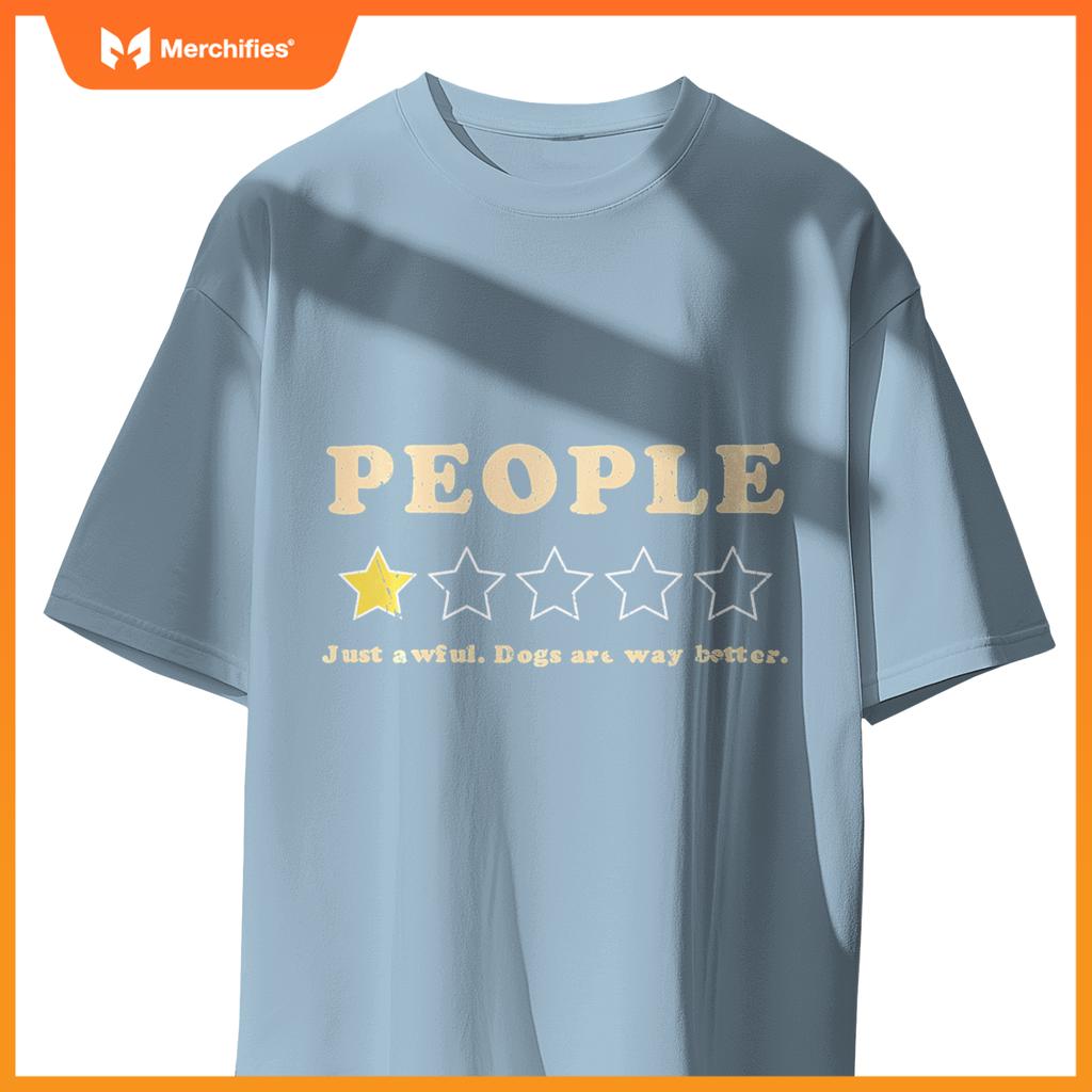 PEOPLE Just Awful Dogs Are Way Better Funny One Star Review T-Shirt