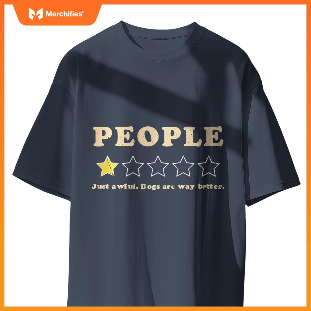 PEOPLE Just Awful Dogs Are Way Better Funny One Star Review T-Shirt