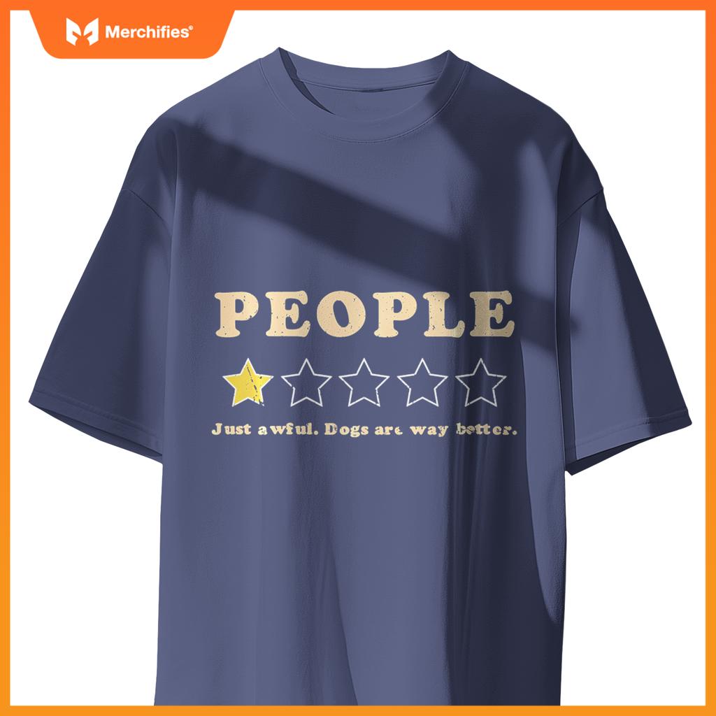 PEOPLE Just Awful Dogs Are Way Better Funny One Star Review T-Shirt