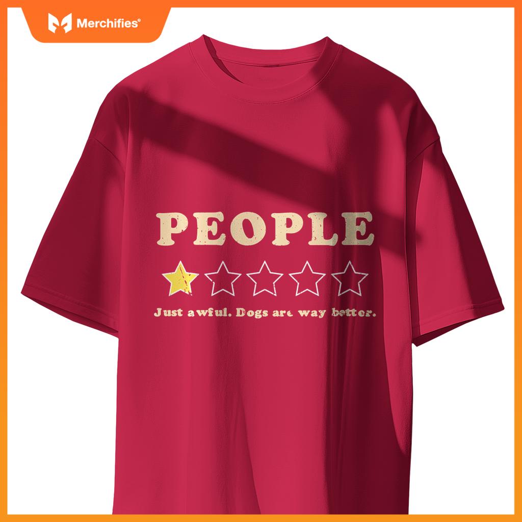 PEOPLE Just Awful Dogs Are Way Better Funny One Star Review T-Shirt