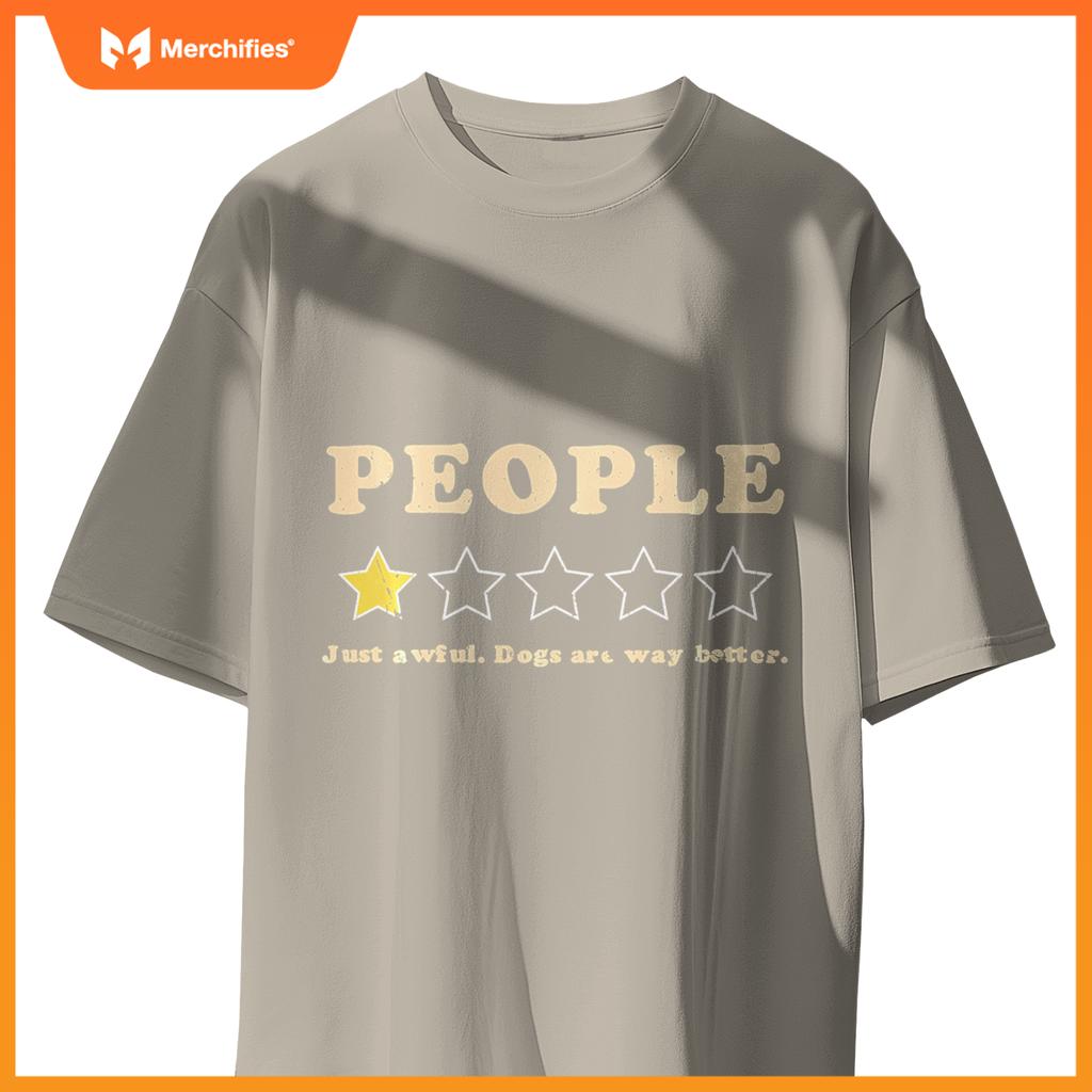 PEOPLE Just Awful Dogs Are Way Better Funny One Star Review T-Shirt