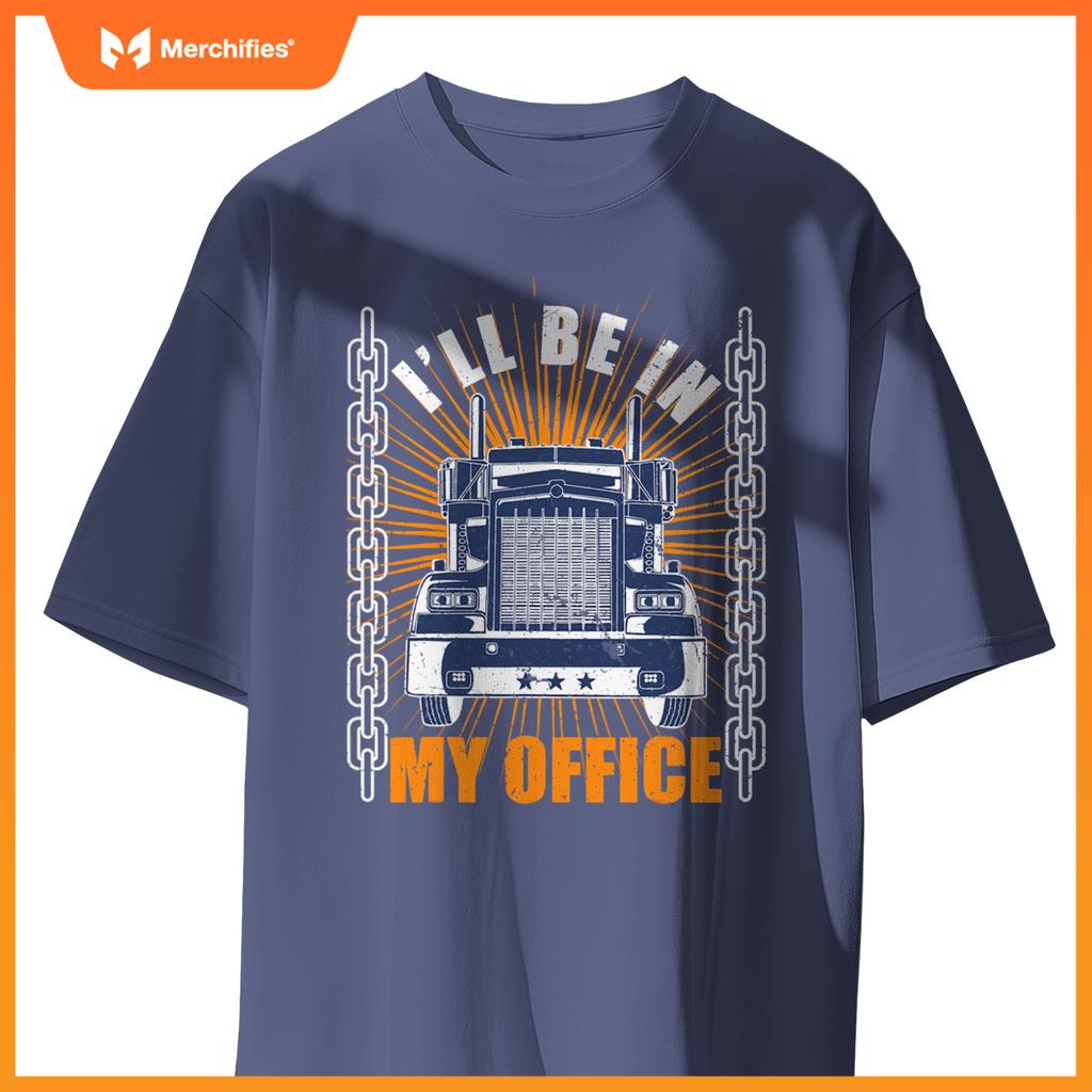 Men Truckers Truck Driver Big Rig Ill Be In My Office T-Shirt