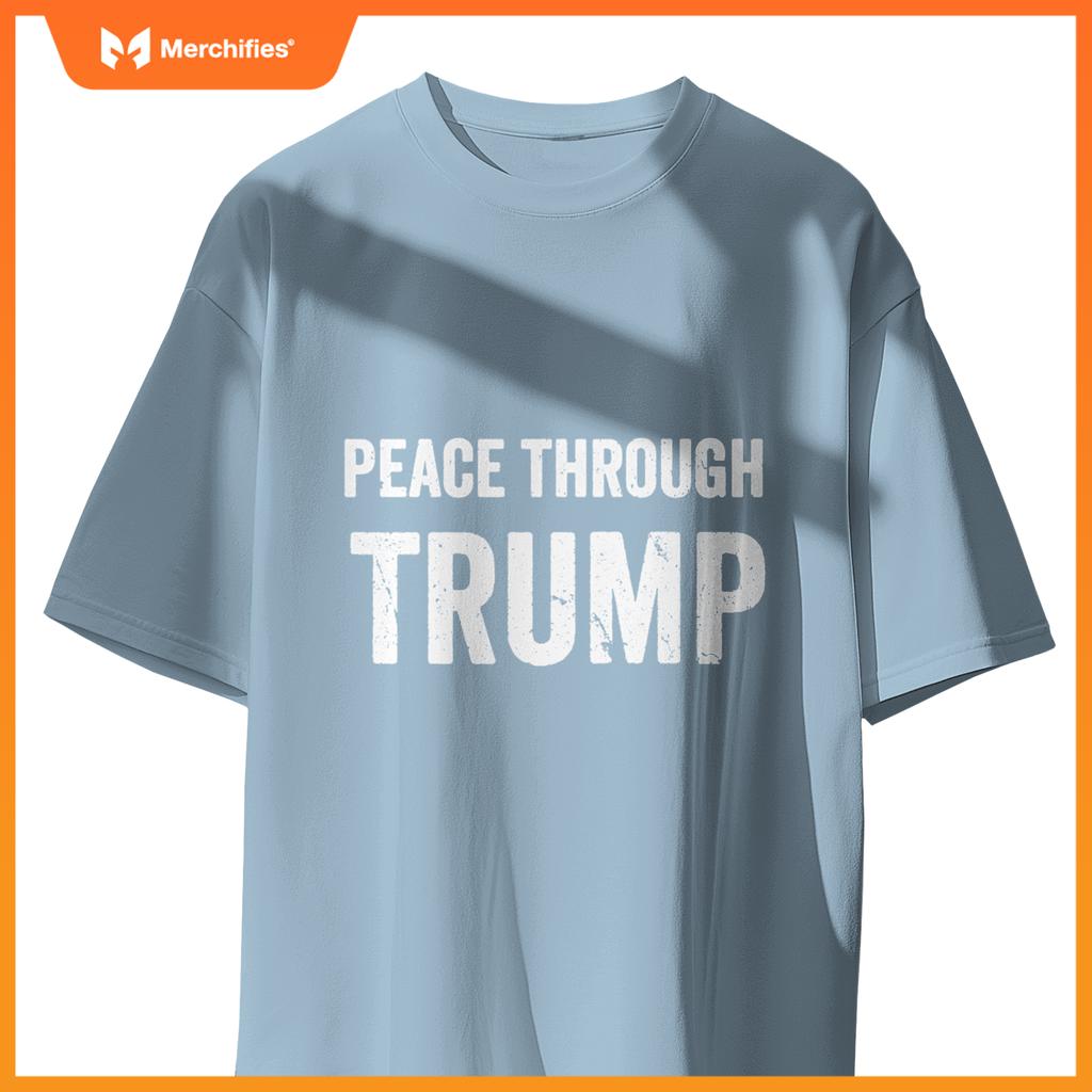 Patriotic Peace Through Trump USA For Men and Women T-Shirt