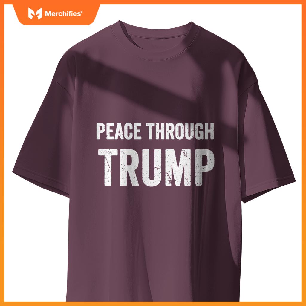 Patriotic Peace Through Trump USA For Men and Women T-Shirt