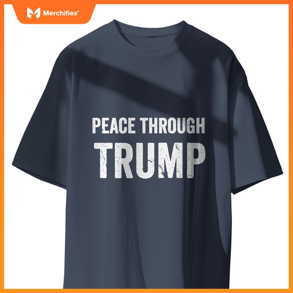 Patriotic Peace Through Trump USA For Men and Women T-Shirt