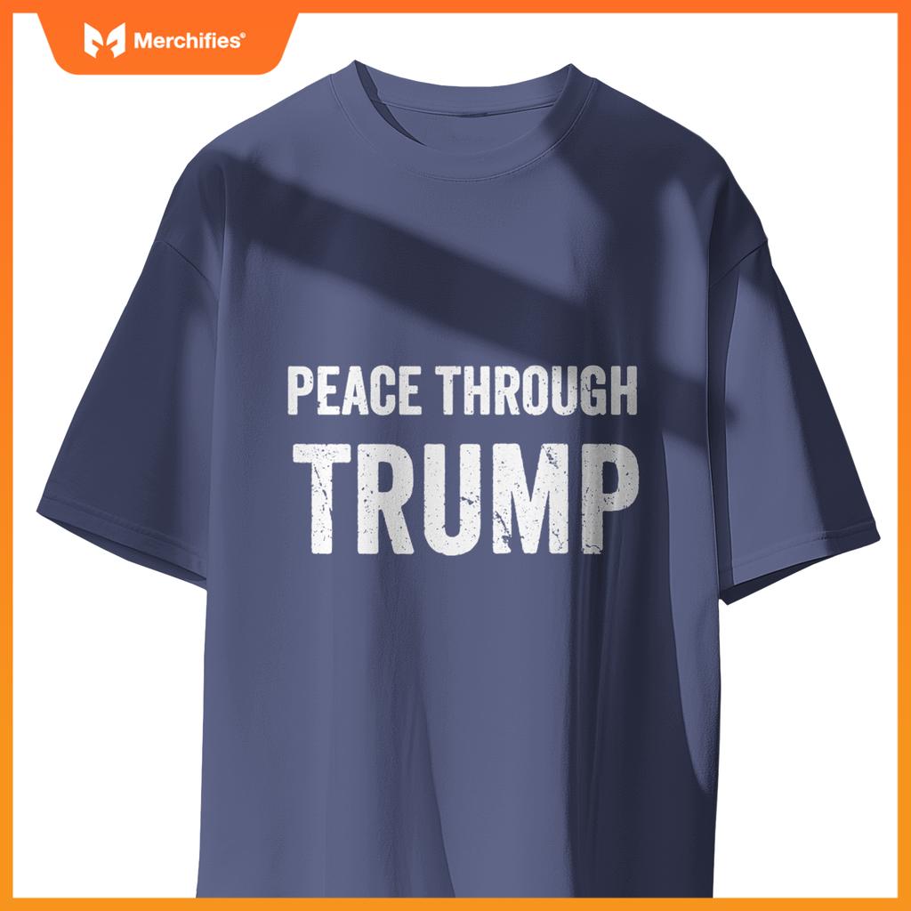 Patriotic Peace Through Trump USA For Men and Women T-Shirt