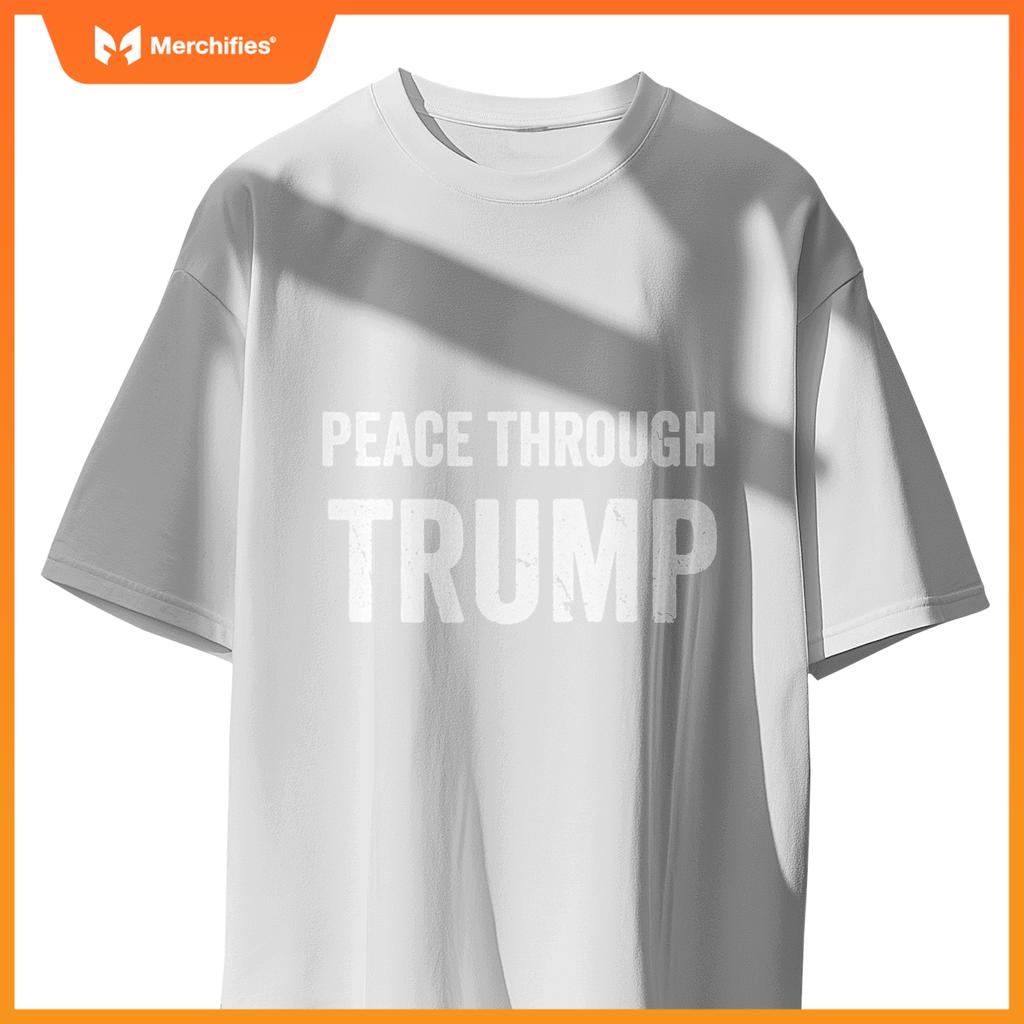 Patriotic Peace Through Trump USA For Men and Women T-Shirt