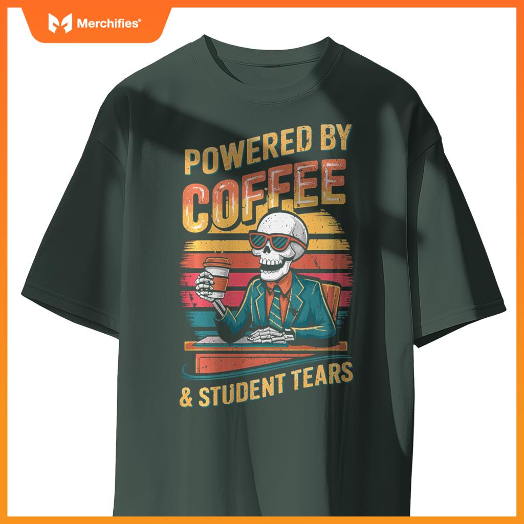 Powered By Coffee & Student Tears Skeleton Teacher Coffee