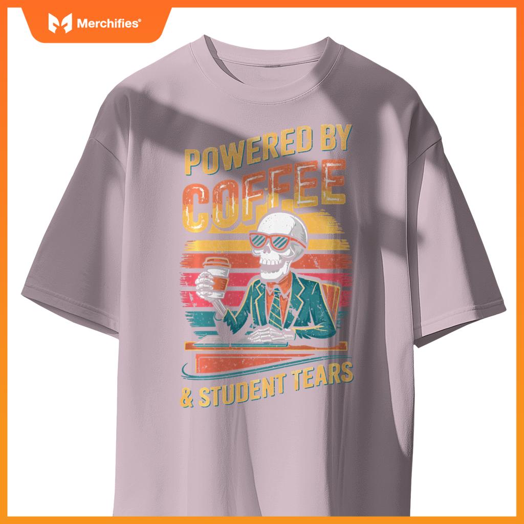 Powered By Coffee & Student Tears Skeleton Teacher Coffee