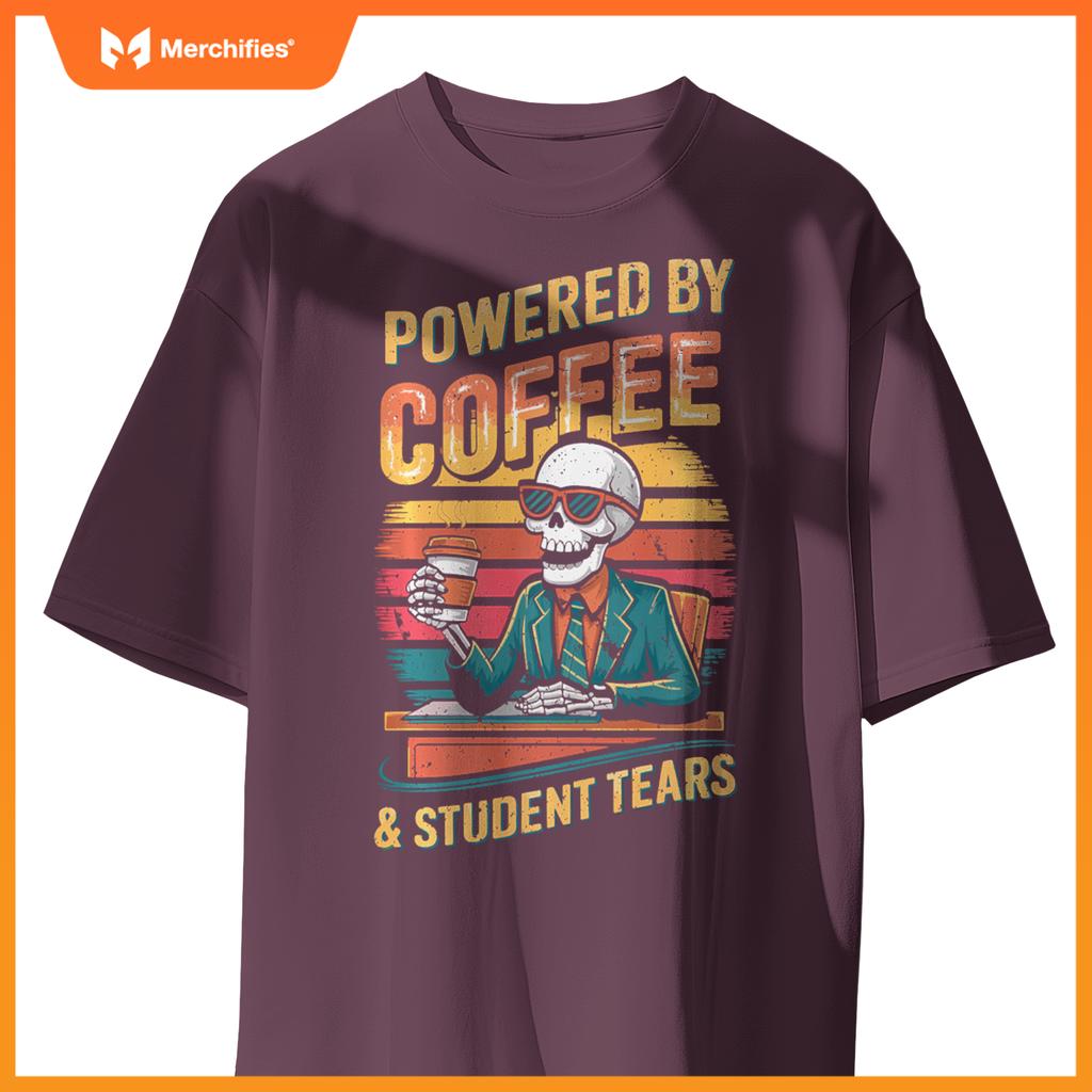 Powered By Coffee & Student Tears Skeleton Teacher Coffee