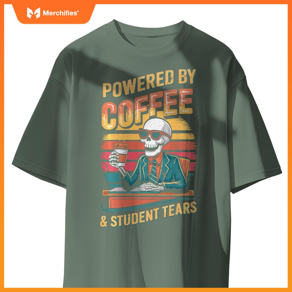 Powered By Coffee & Student Tears Skeleton Teacher Coffee