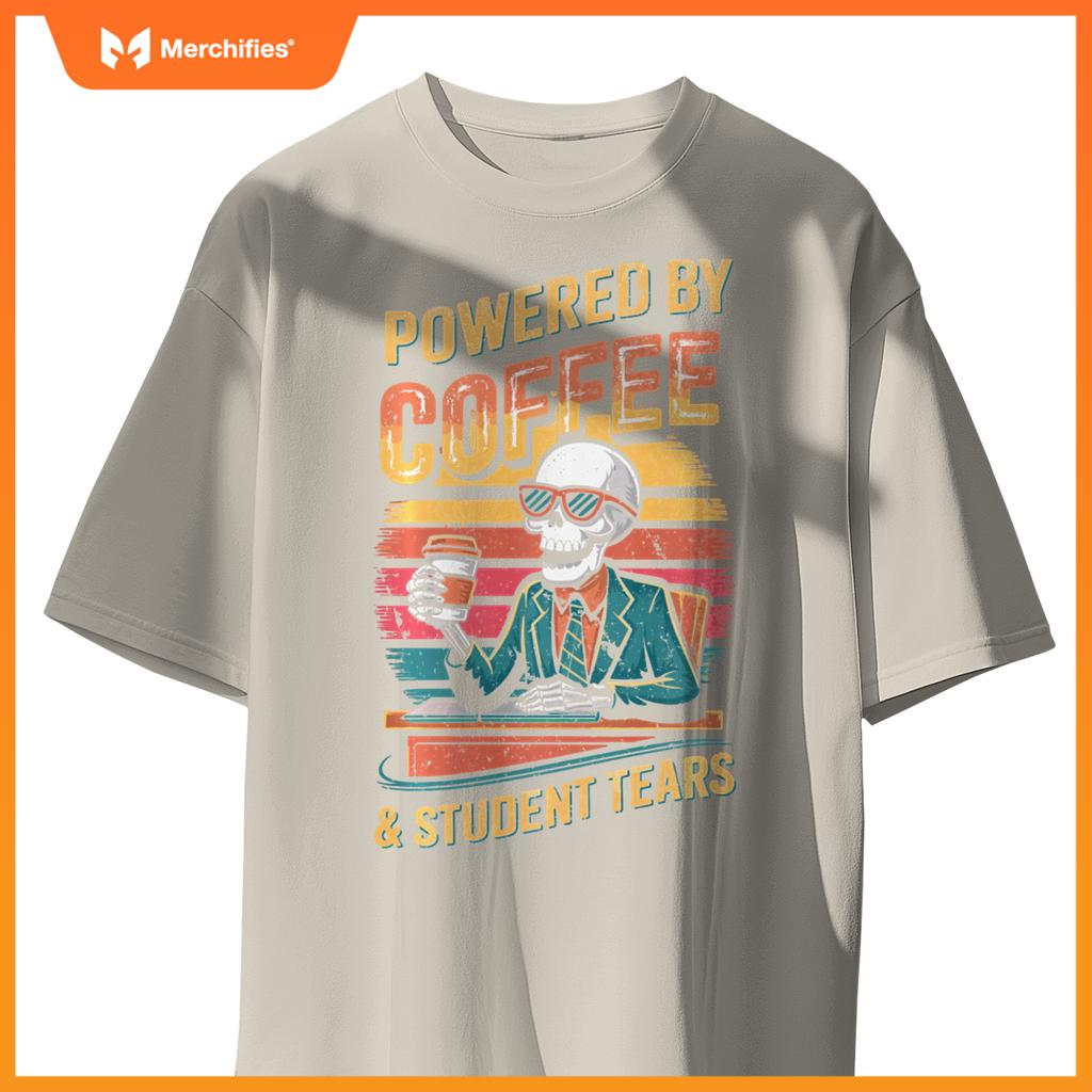 Powered By Coffee & Student Tears Skeleton Teacher Coffee