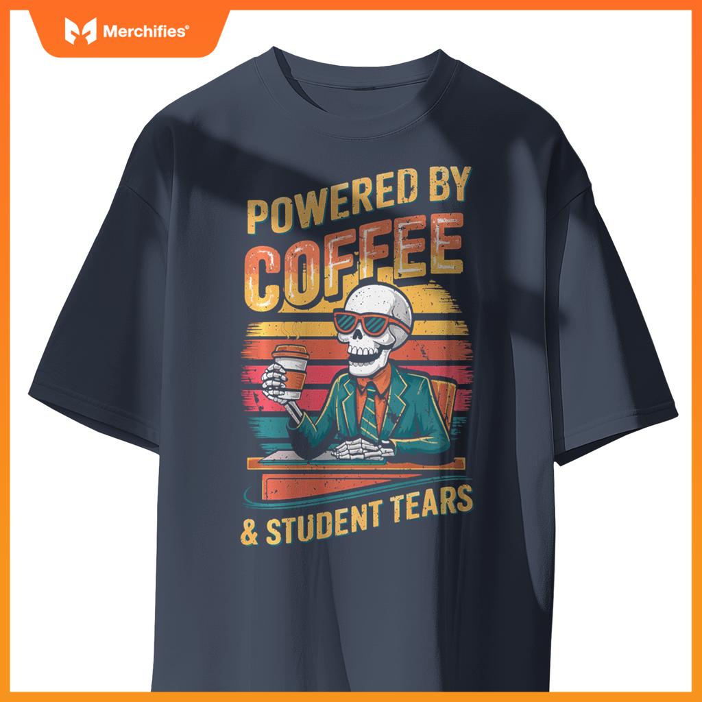 Powered By Coffee & Student Tears Skeleton Teacher Coffee