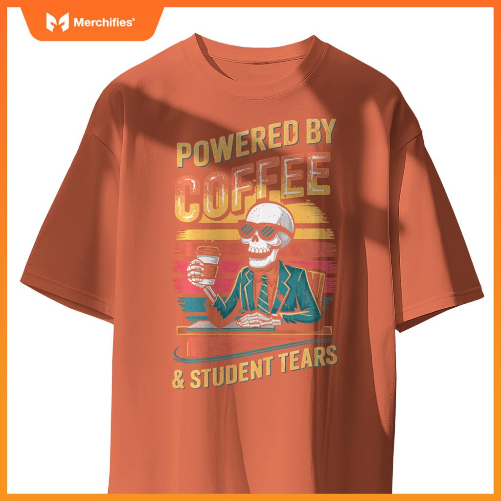 Powered By Coffee & Student Tears Skeleton Teacher Coffee