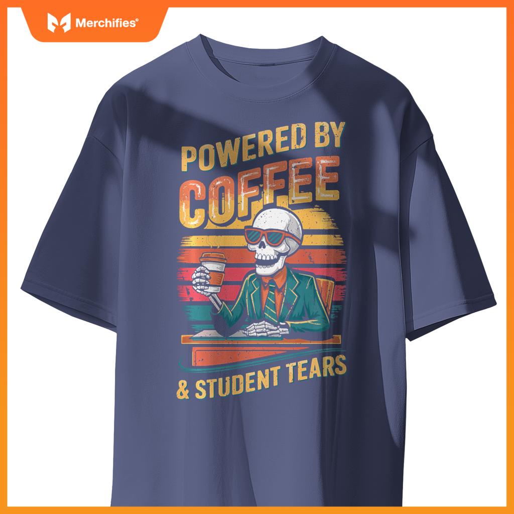 Powered By Coffee & Student Tears Skeleton Teacher Coffee