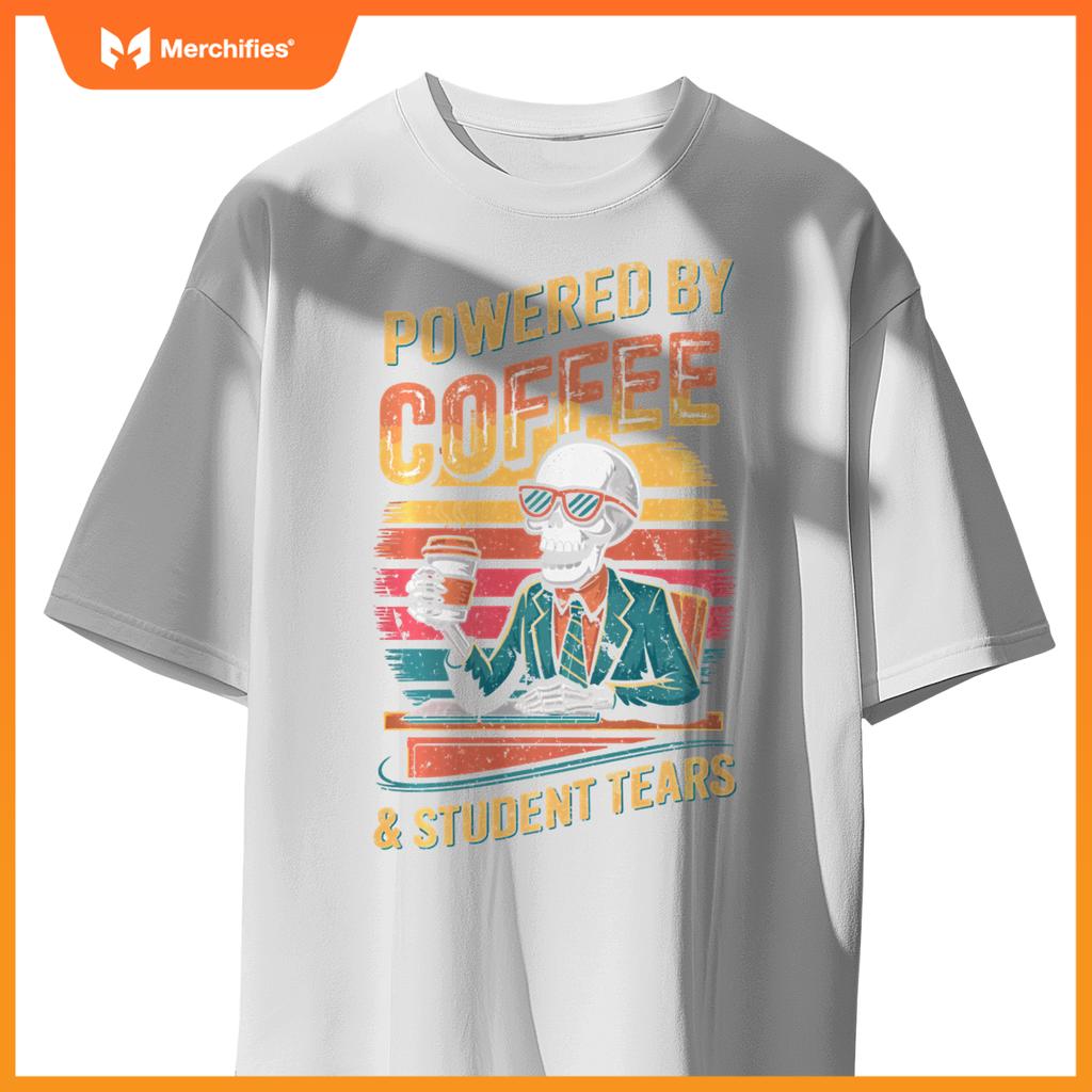 Powered By Coffee & Student Tears Skeleton Teacher Coffee