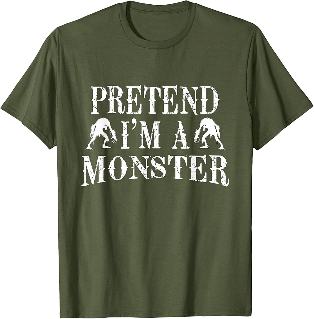 Pretend I'm A Monster Costume Party Funny Halloween T-Shirt