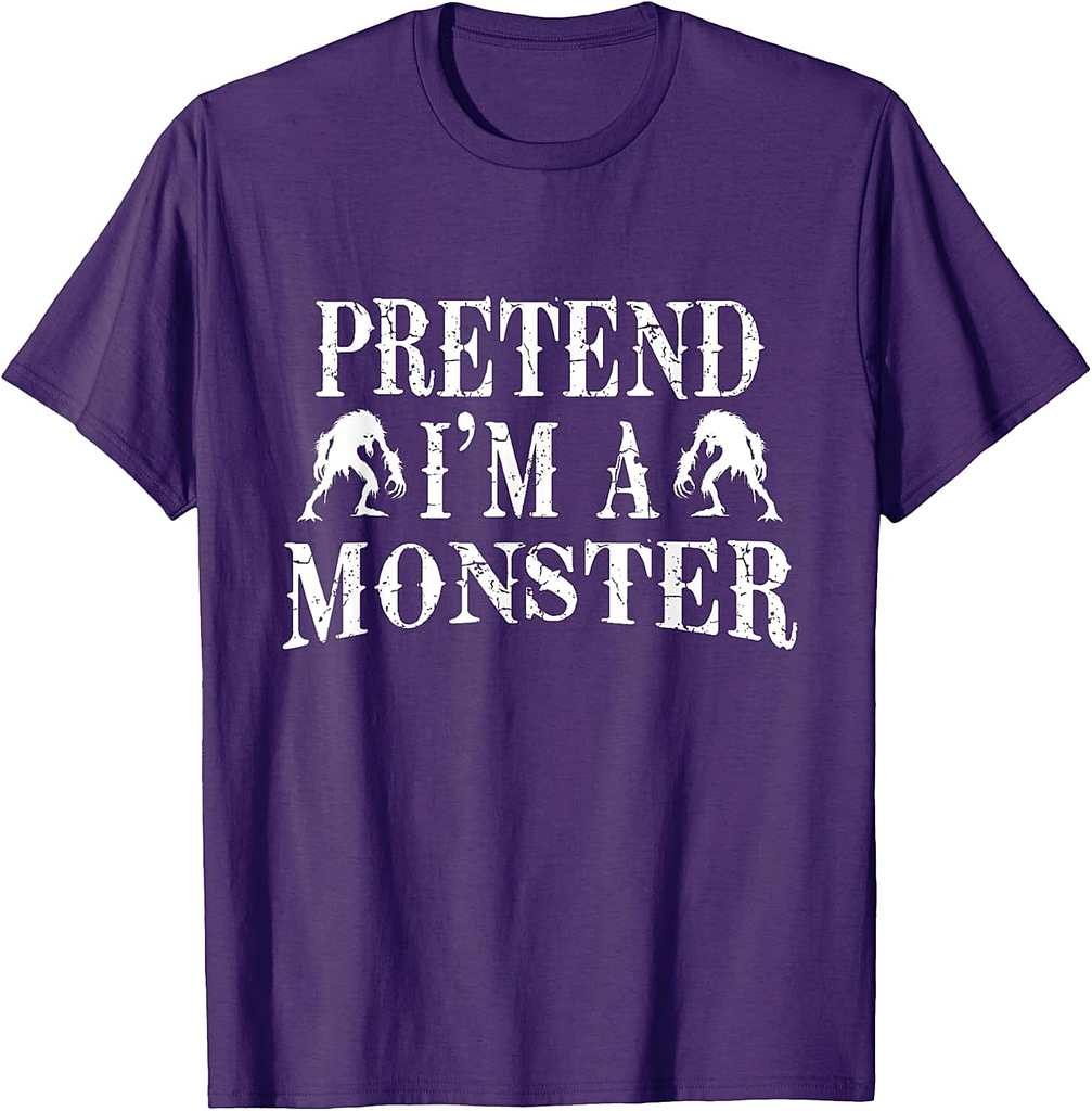 Pretend I'm A Monster Costume Party Funny Halloween T-Shirt