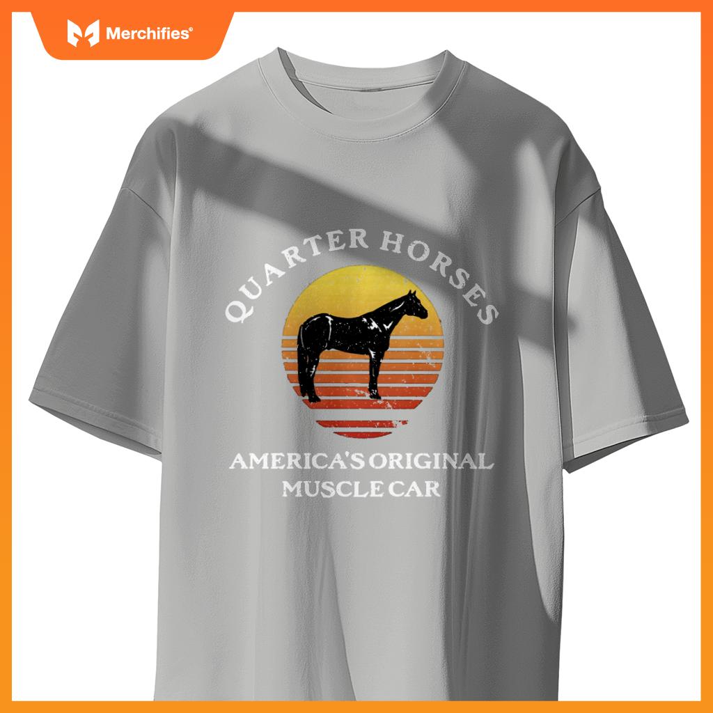 Quarter Horses, Original Muscle Car Quarter Horse Lovers T-Shirt