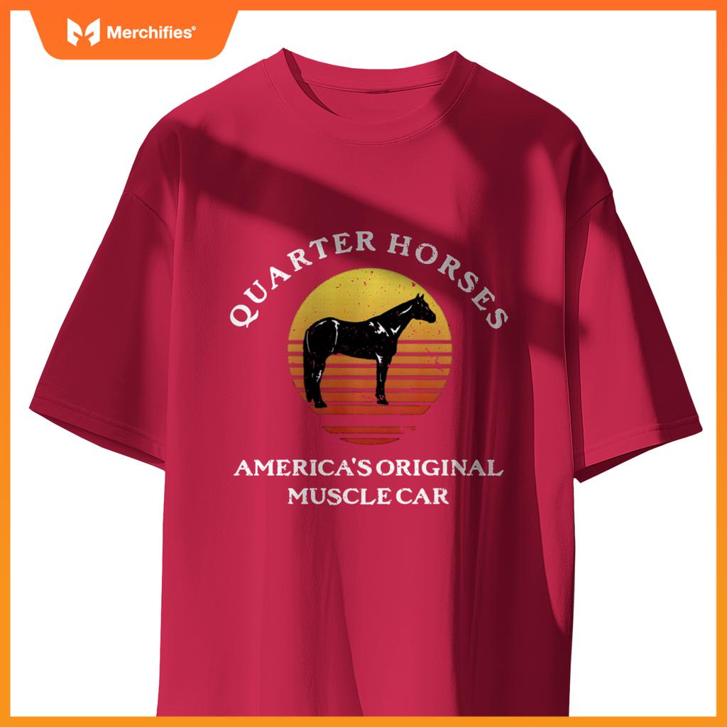 Quarter Horses, Original Muscle Car Quarter Horse Lovers T-Shirt