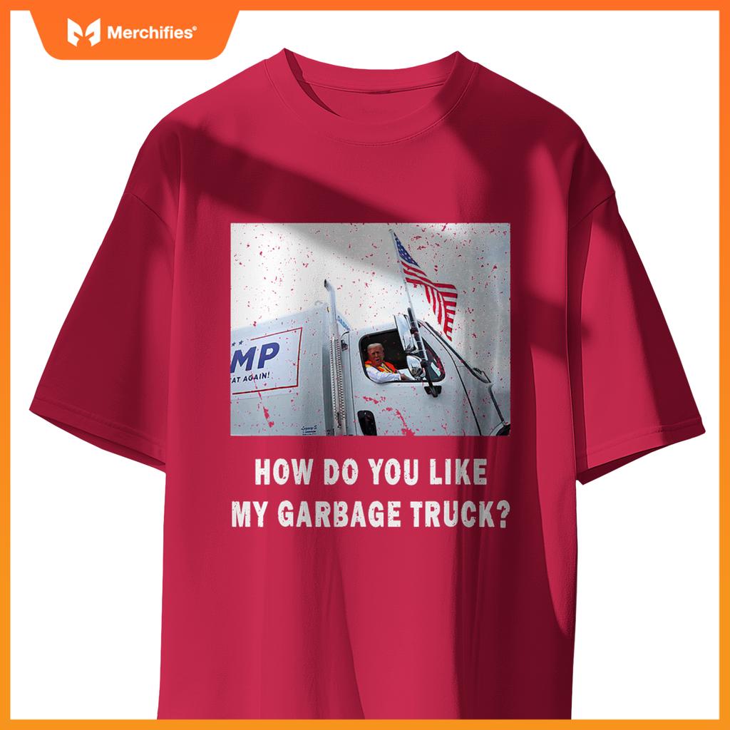 How Do You Like My Garbage Truck, Boy Girl Funny Trump T-Shirt