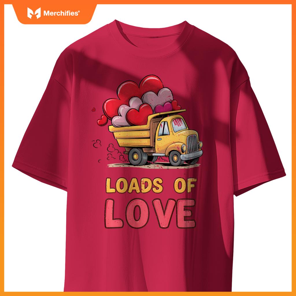 Loads Of Love Valentine 2025 Truck Valentine's Excavator T-Shirt