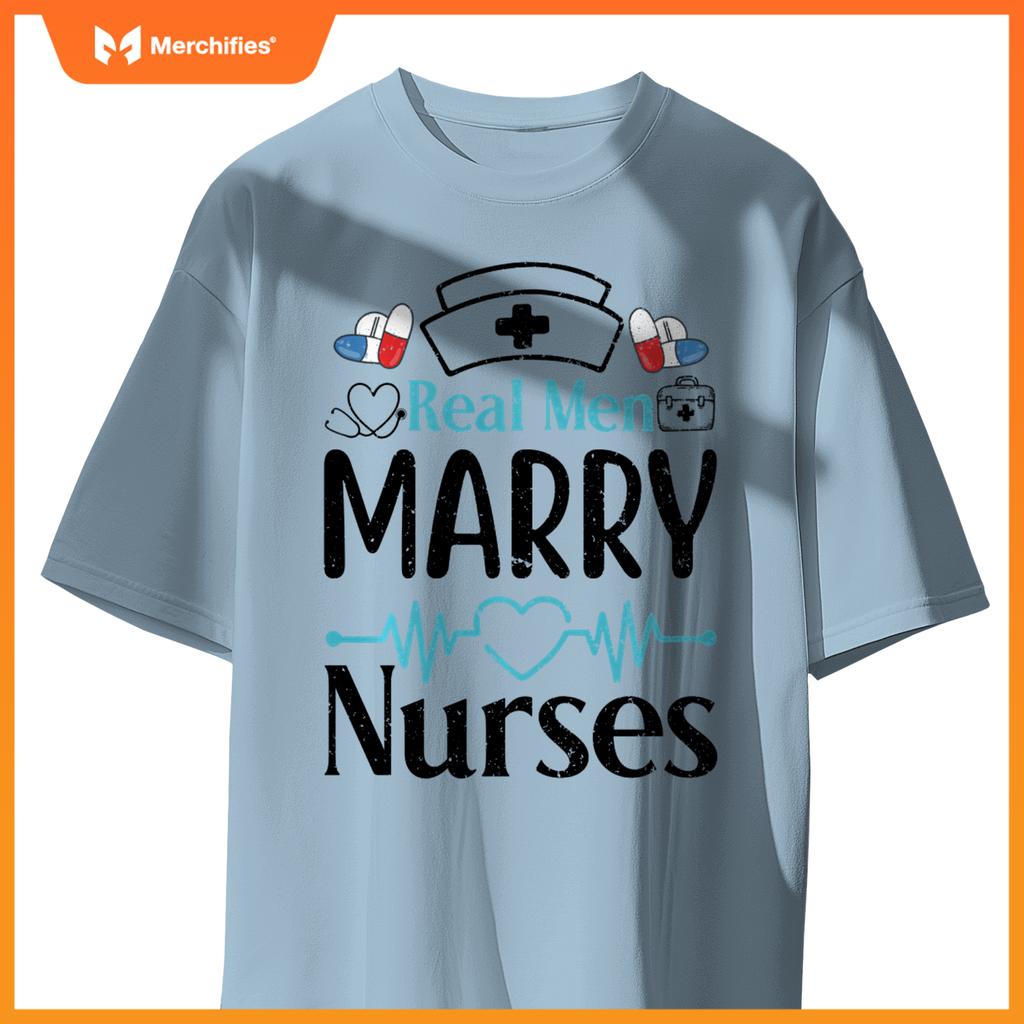 Real Men Marry Nurses Healthcare Love T-Shirt
