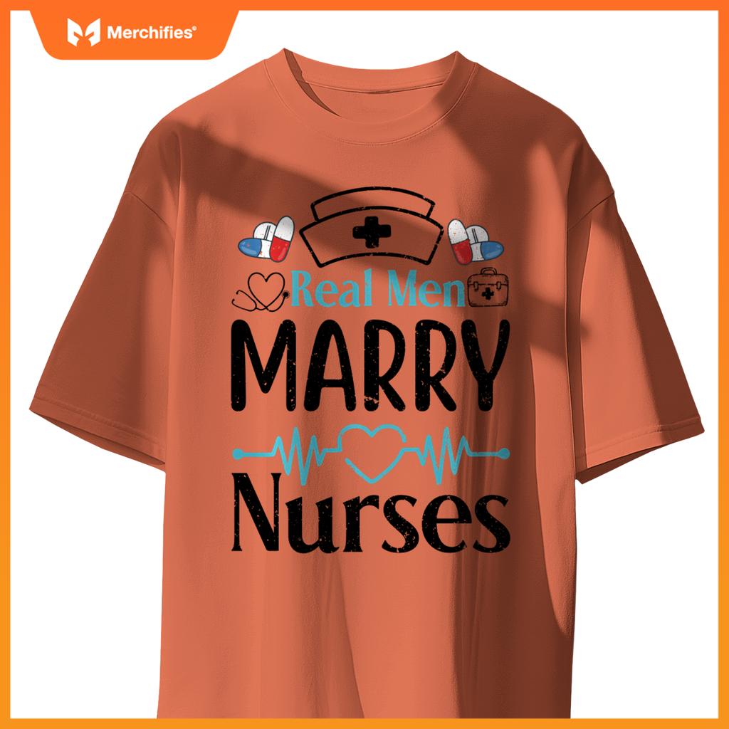 Real Men Marry Nurses Healthcare Love T-Shirt