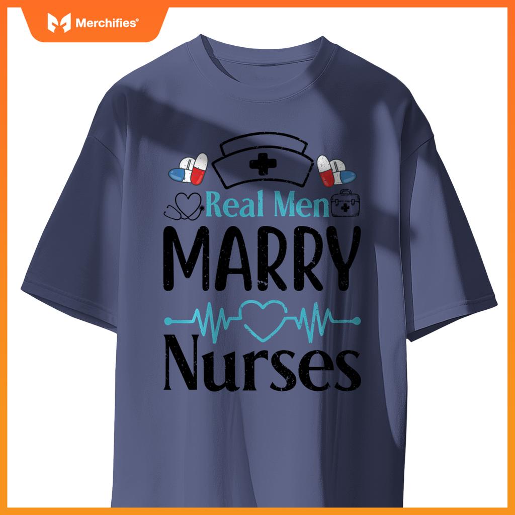 Real Men Marry Nurses Healthcare Love T-Shirt