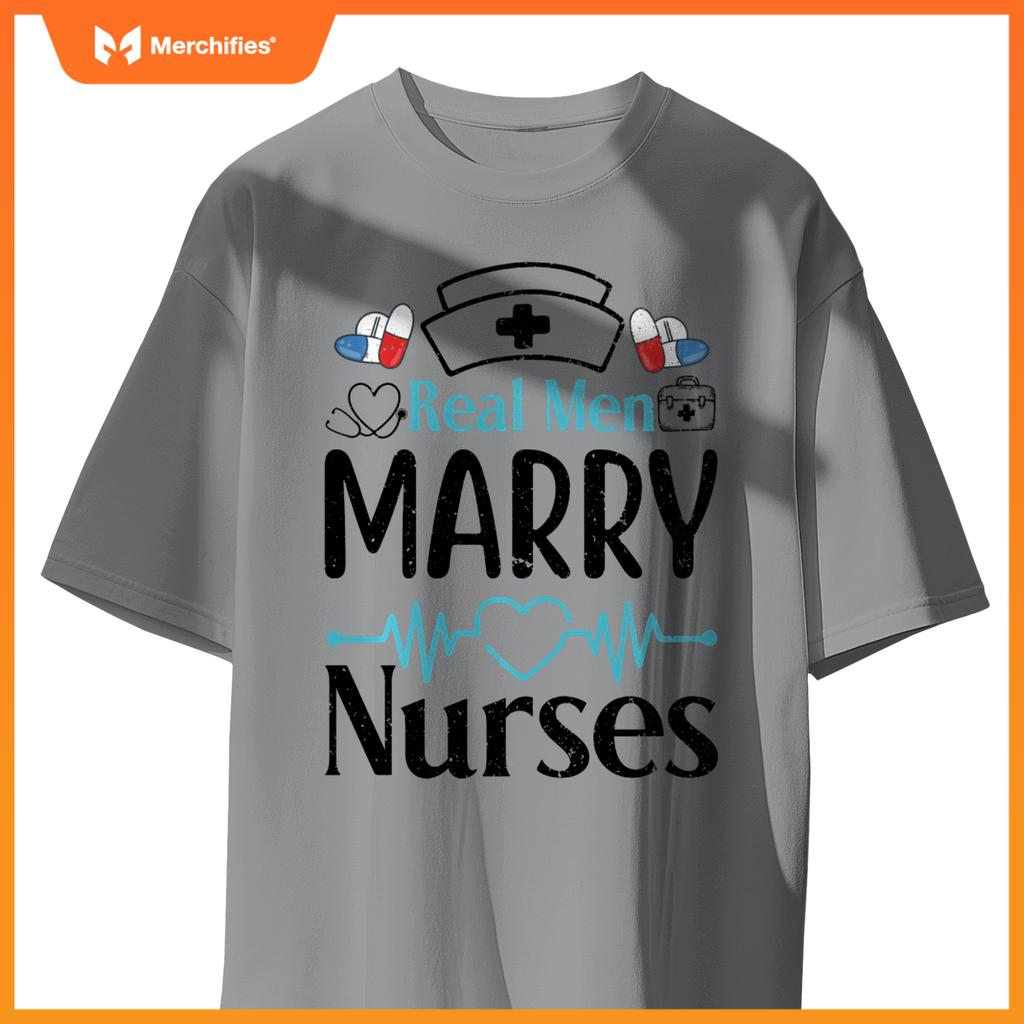 Real Men Marry Nurses Healthcare Love T-Shirt