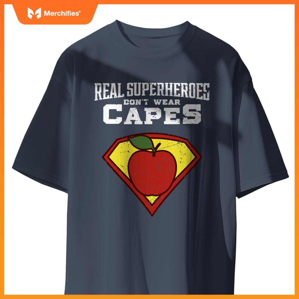 Real Superheroes Don't Wear Capes Teacher Shirt, Teaching Te