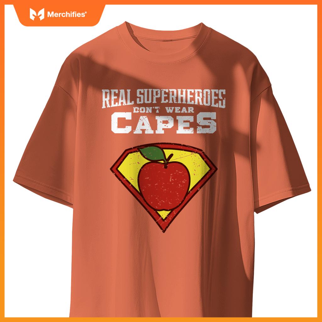 Real Superheroes Don't Wear Capes Teacher Shirt, Teaching Te