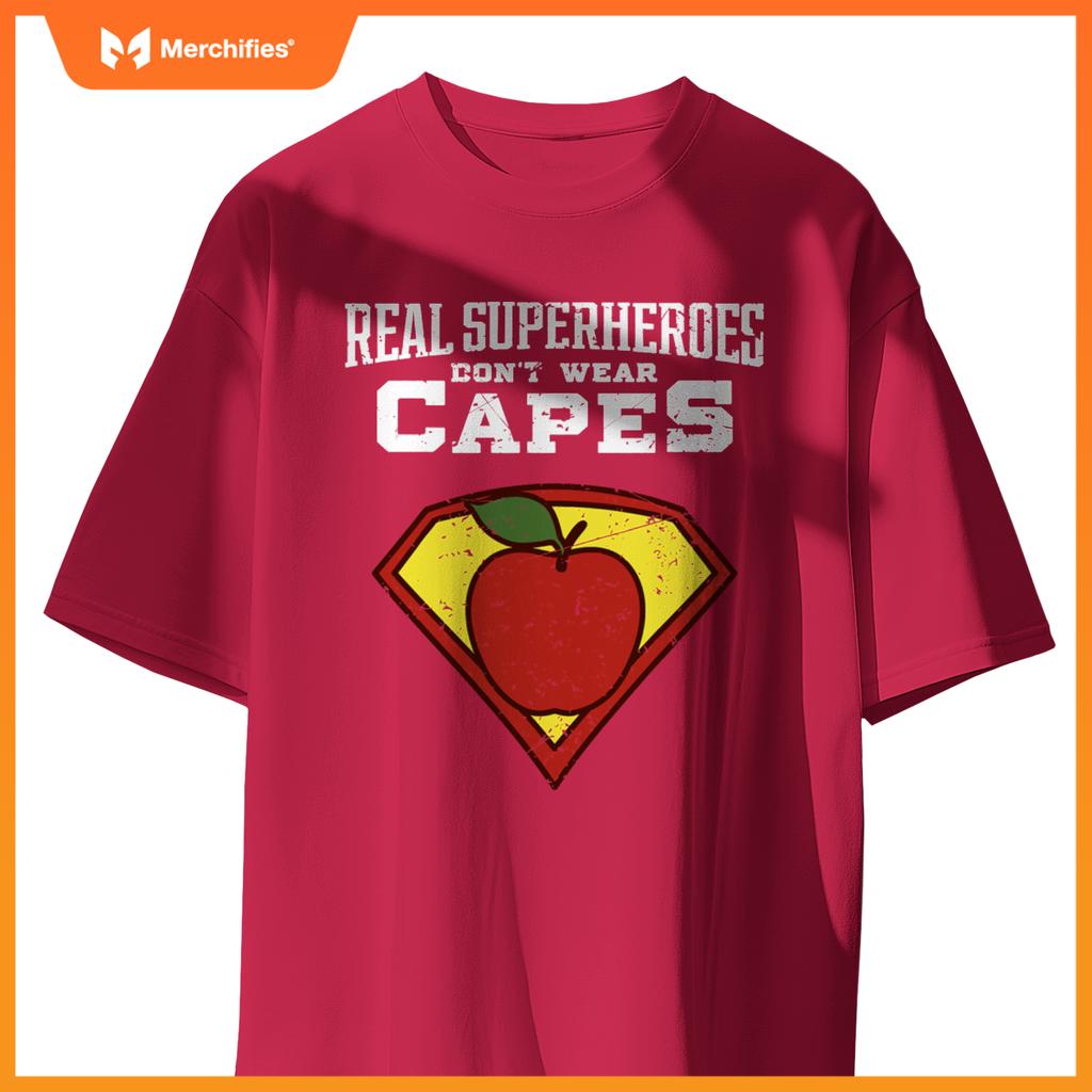 Real Superheroes Don't Wear Capes Teacher Shirt, Teaching Te