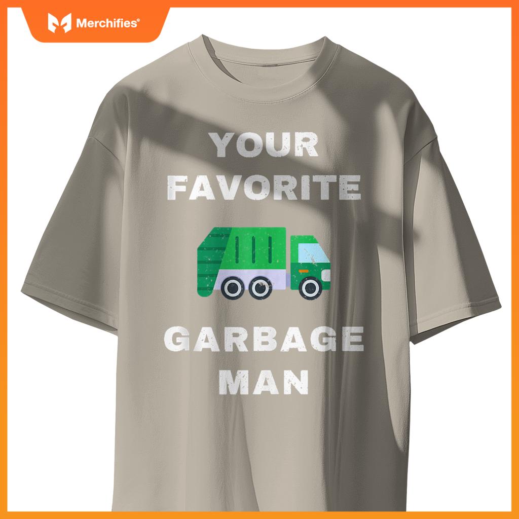 Funny Your Favorite Garbage Man for Dump Truck Drivers T-Shirt