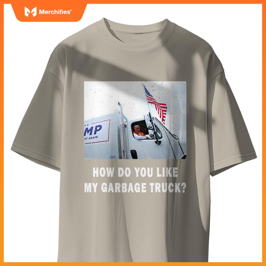 How Do You Like My Garbage Truck, Boy Girl Funny Trump T-Shirt