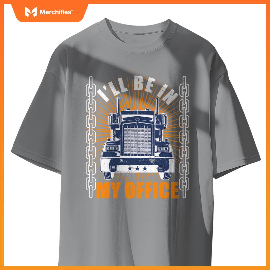 Men Truckers Truck Driver Big Rig Ill Be In My Office T-Shirt