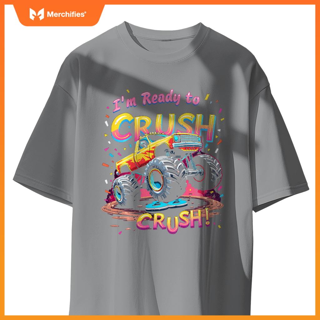I'm Ready To CRUSH! Monster Truck T-Shirt