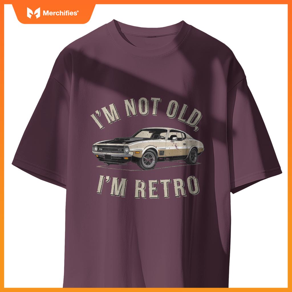 Sarcastic I'M NOT OLD I'M RETRO Classic Vintage Car T-Shirt