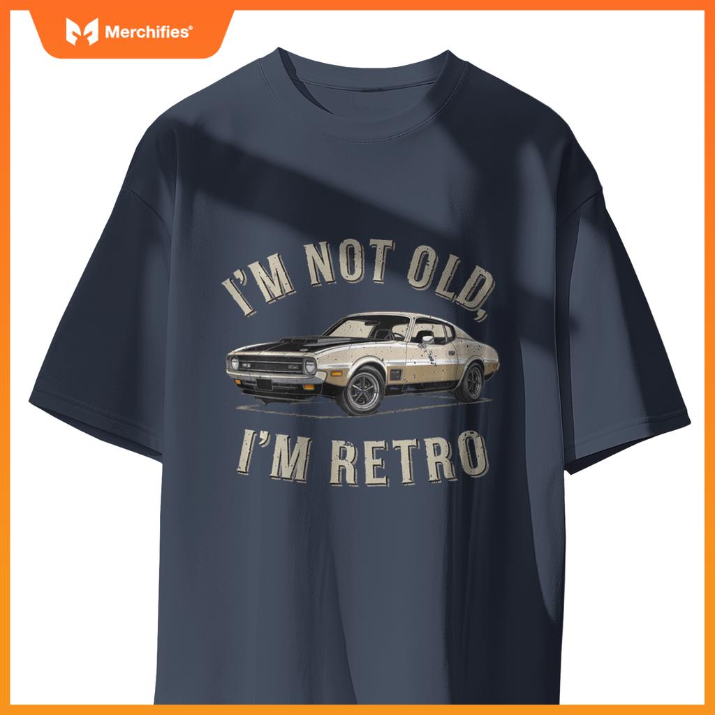 Sarcastic I'M NOT OLD I'M RETRO Classic Vintage Car T-Shirt
