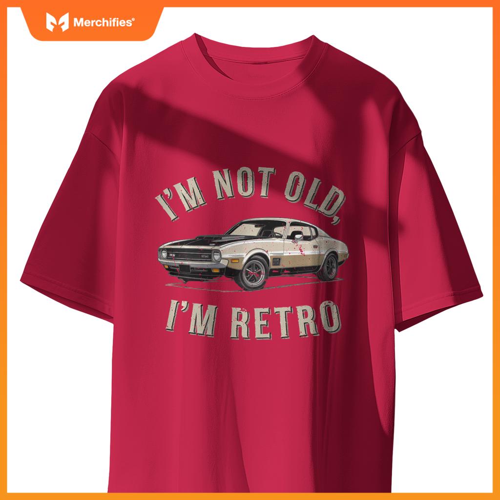 Sarcastic I'M NOT OLD I'M RETRO Classic Vintage Car T-Shirt