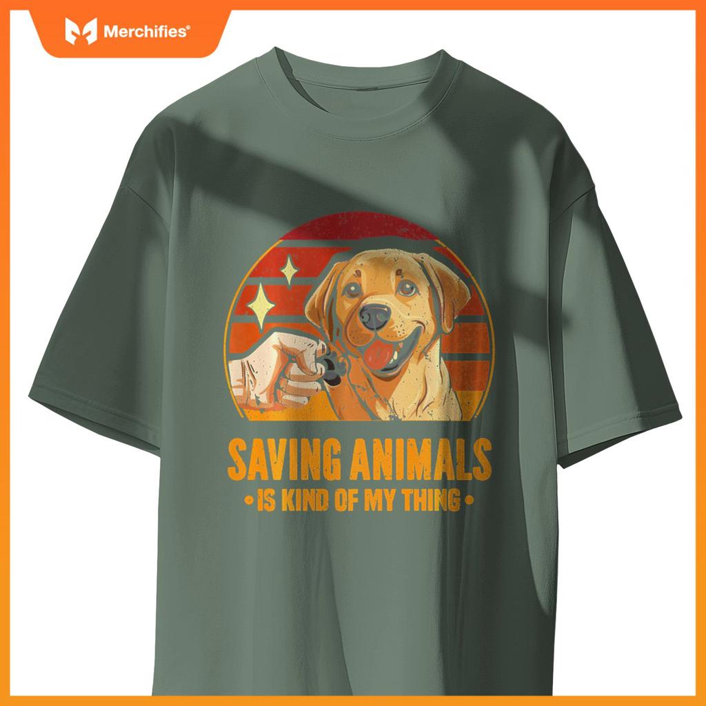 Saving Animals Is Kind Of My Thing Dog Rescue Adopt Dogs T-Shirt