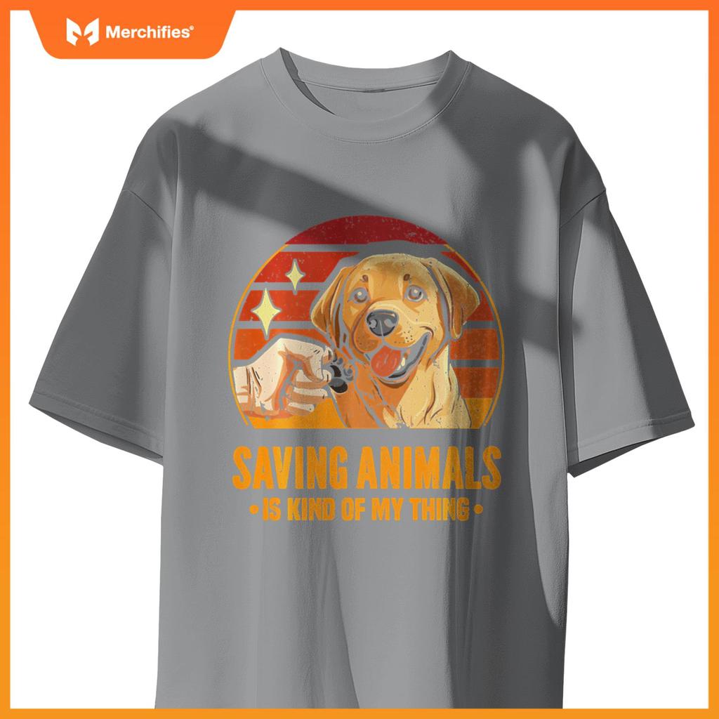 Saving Animals Is Kind Of My Thing Dog Rescue Adopt Dogs T-Shirt