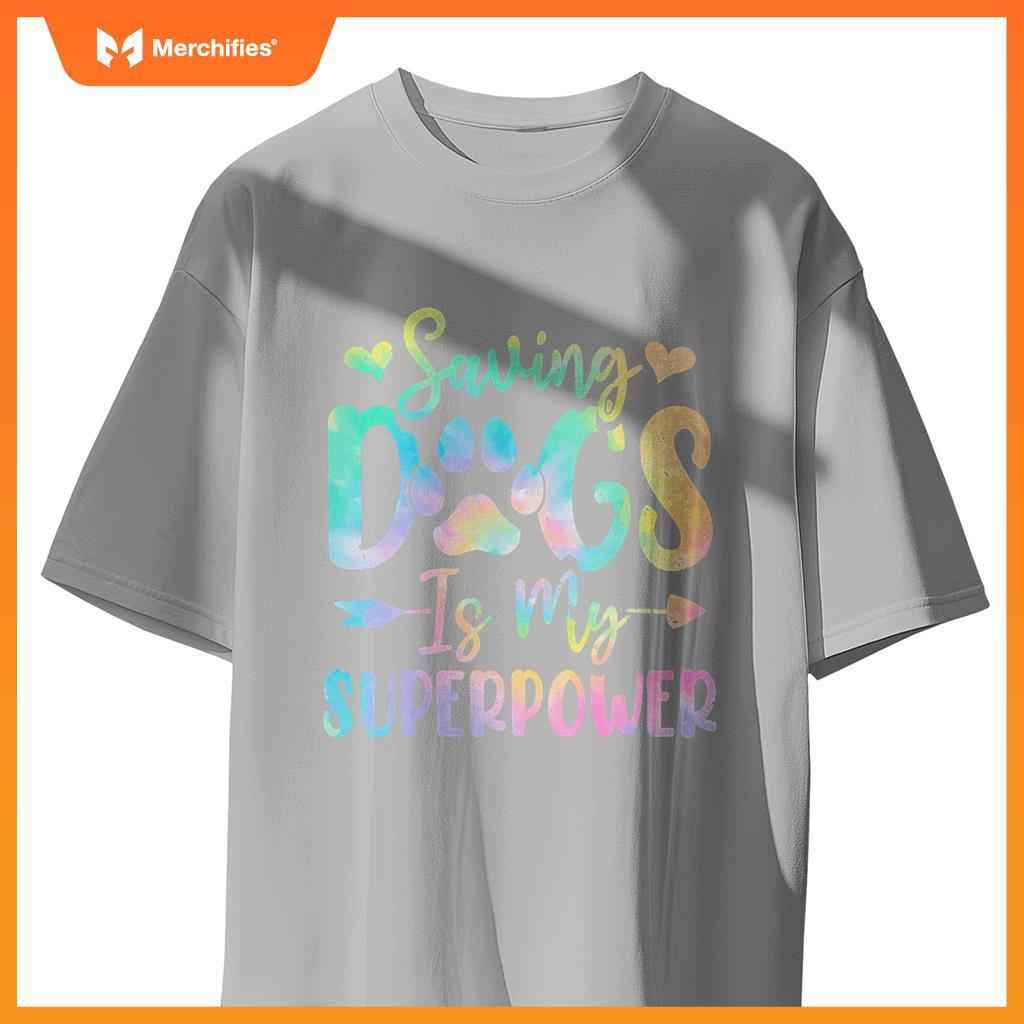 Saving Dogs Is My Superpower Dog Tie Dye Funny Foster Dog T-Shirt