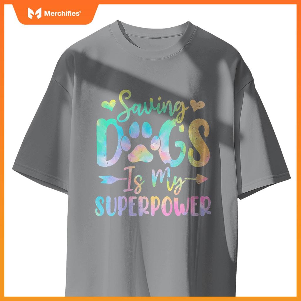 Saving Dogs Is My Superpower Dog Tie Dye Funny Foster Dog T-Shirt