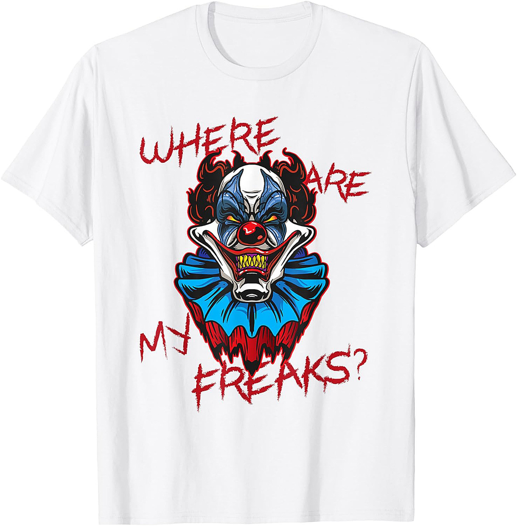 Scary Halloween Where Are My Freaks Creepy Clown Horror T-Shirt