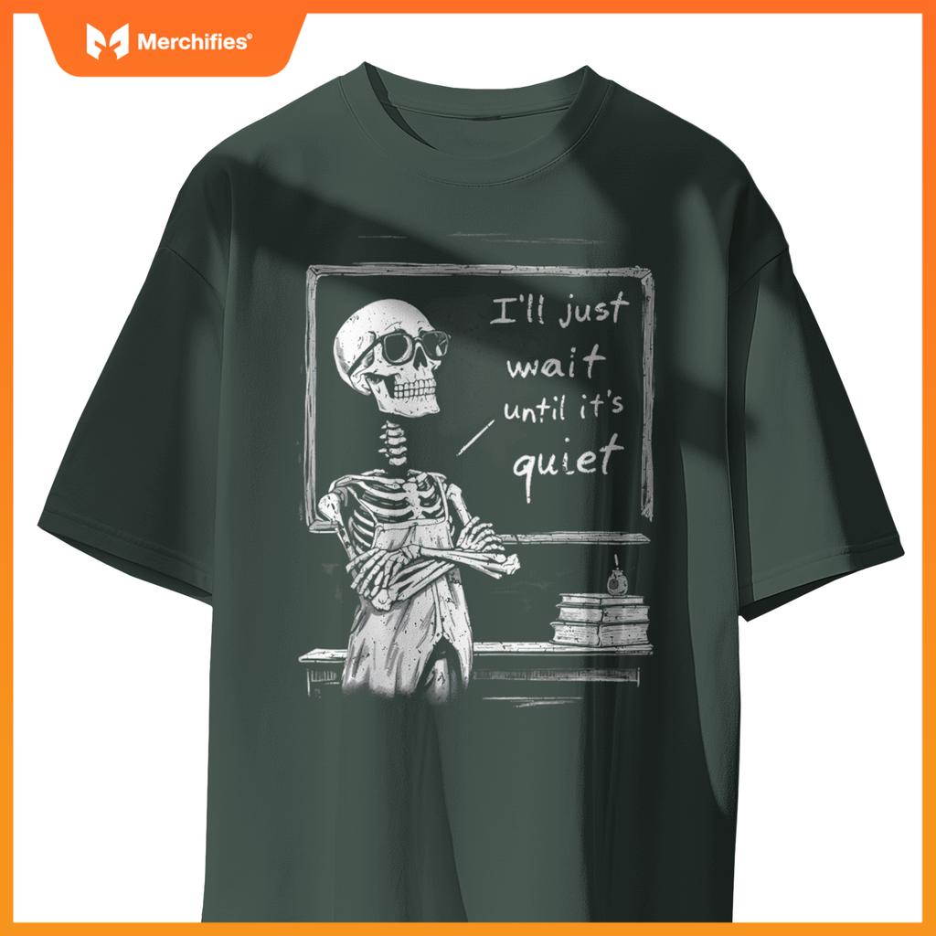 Skeleton Teacher classroom I'll just wait until it's quiet