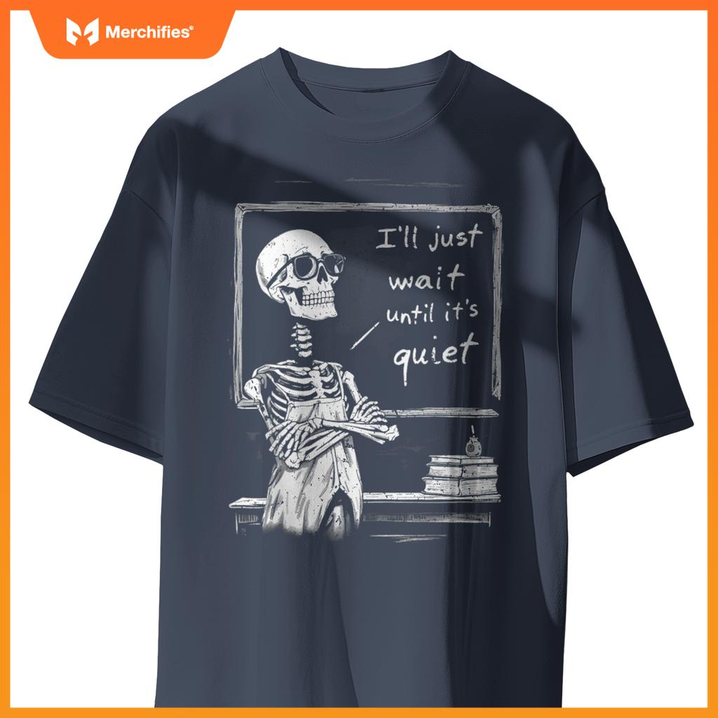 Skeleton Teacher classroom I'll just wait until it's quiet