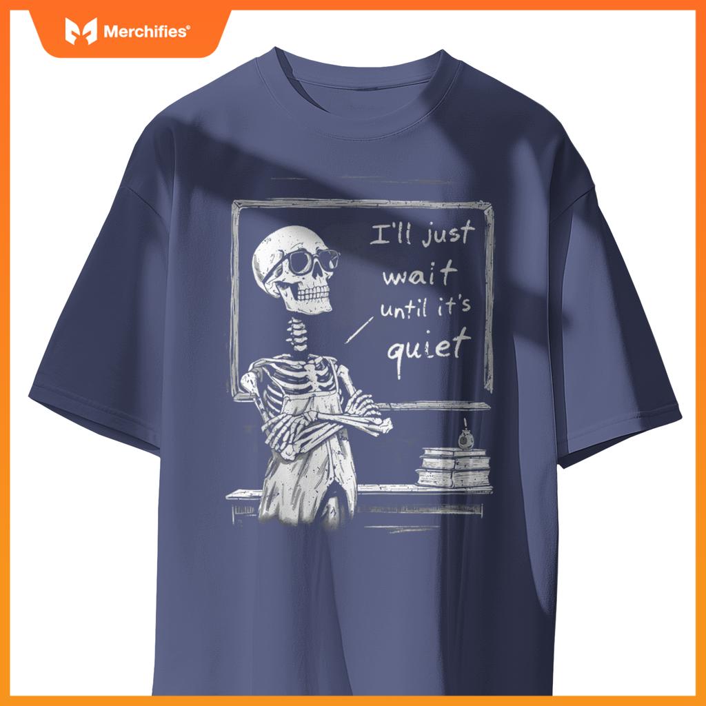 Skeleton Teacher classroom I'll just wait until it's quiet