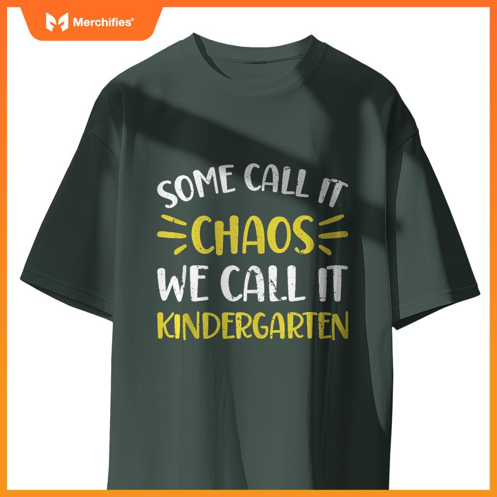 Some Call It Chaos Kindergarten Teacher