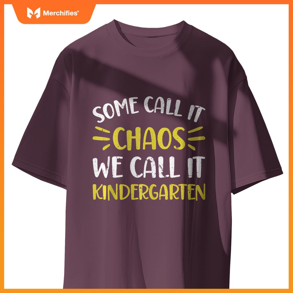 Some Call It Chaos Kindergarten Teacher